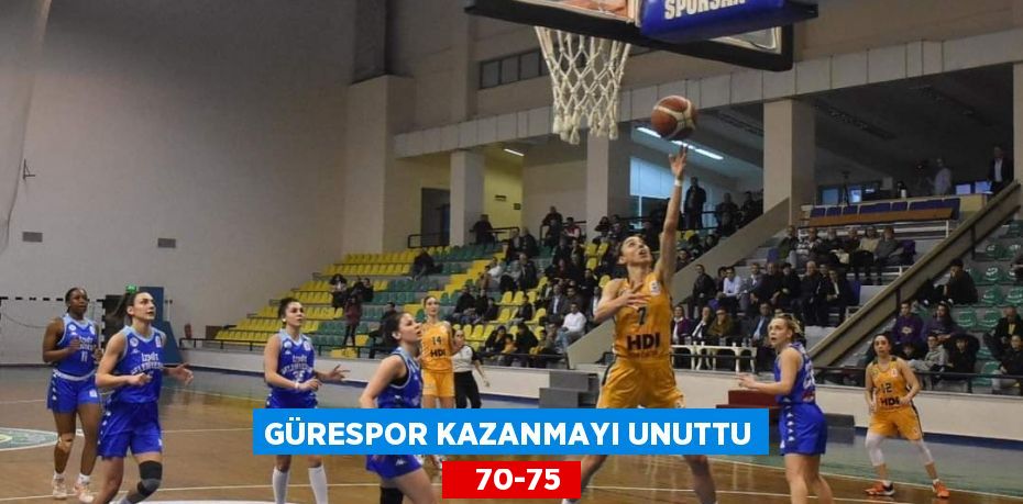 GÜRESPOR KAZANMAYI UNUTTU    70-75