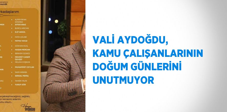 VALİ AYDOĞDU, KAMU ÇALIŞANLARININ DOĞUM GÜNLERİNİ UNUTMUYOR