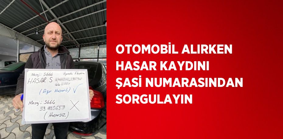 OTOMOBİL ALIRKEN HASAR KAYDINI ŞASİ NUMARASINDAN SORGULAYIN