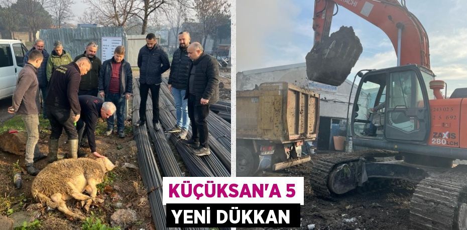 KÜÇÜKSAN’A 5 YENİ DÜKKAN