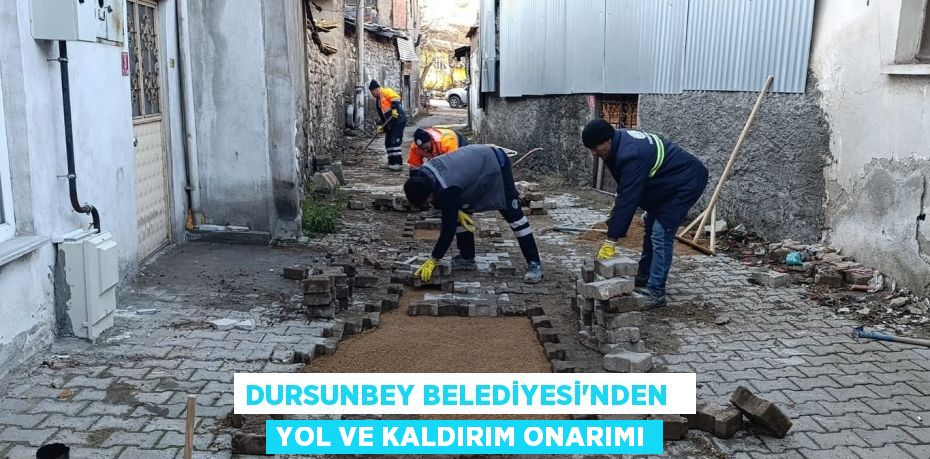 DURSUNBEY BELEDİYESİ'NDEN   YOL VE KALDIRIM ONARIMI