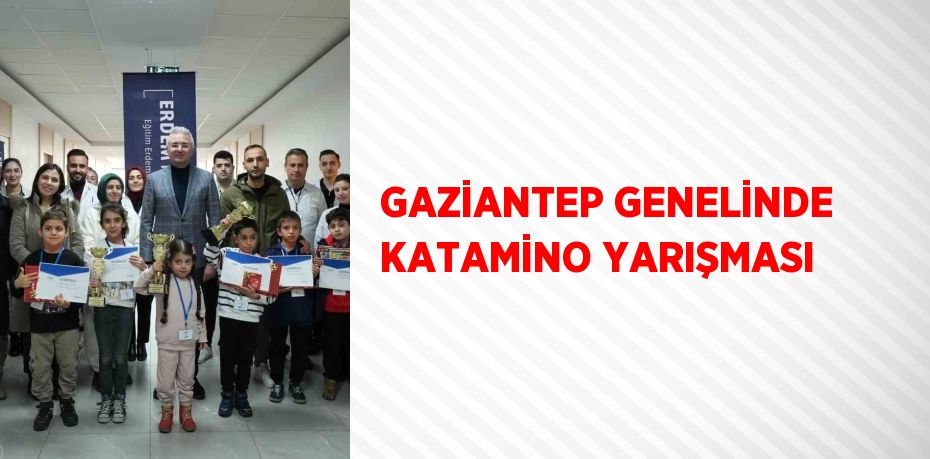 GAZİANTEP GENELİNDE KATAMİNO YARIŞMASI