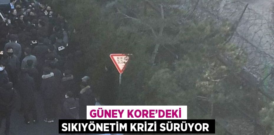 GÜNEY KORE’DEKİ SIKIYÖNETİM KRİZİ SÜRÜYOR