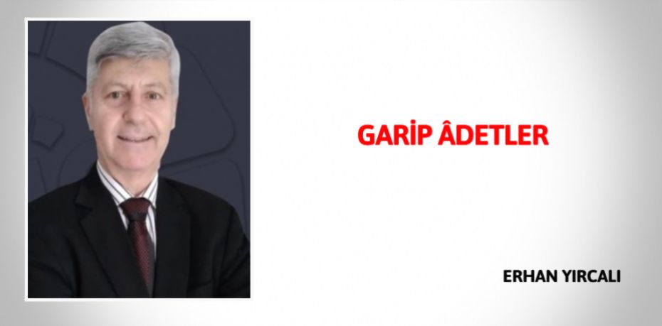 GARİP ÂDETLER