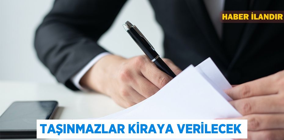 taşınmazlar kiraya verilecek