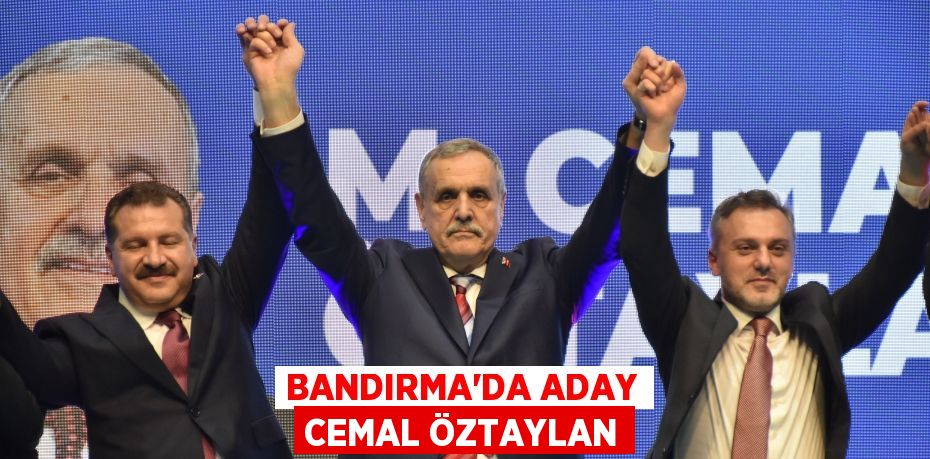 BANDIRMA’DA ADAY CEMAL ÖZTAYLAN