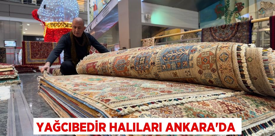 YAĞCIBEDİR HALILARI ANKARA'DA