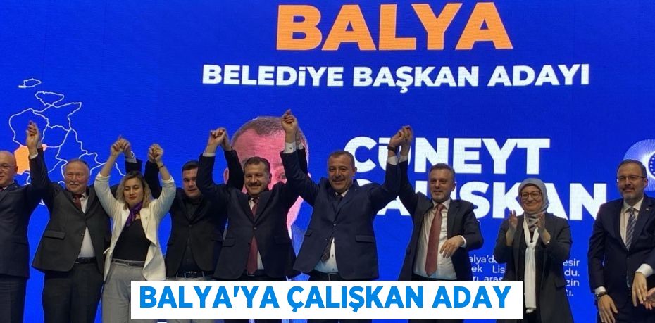 BALYA’YA ÇALIŞKAN ADAY