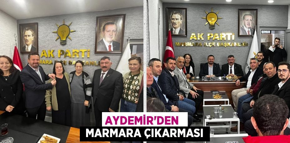 AYDEMİR’DEN   MARMARA ÇIKARMASI