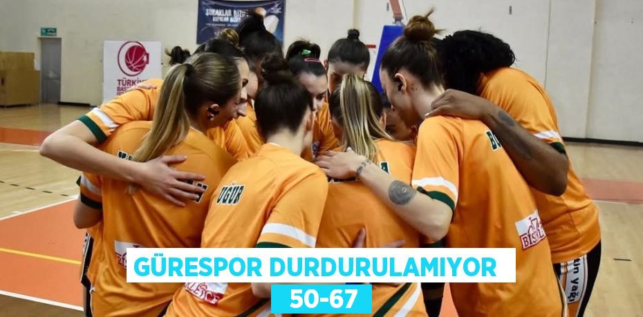 GÜRESPOR DURDURULAMIYOR    50-67