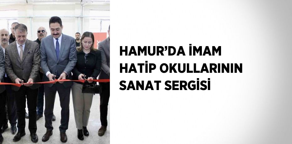 HAMUR’DA İMAM HATİP OKULLARININ SANAT SERGİSİ