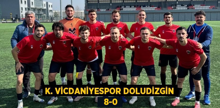 K. VİCDANİYESPOR DOLUDİZGİN   8-0