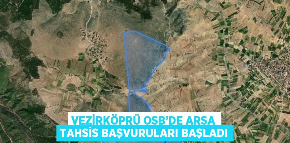 VEZİRKÖPRÜ OSB’DE ARSA TAHSİS BAŞVURULARI BAŞLADI