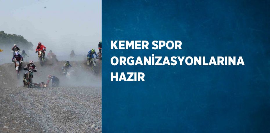 KEMER SPOR ORGANİZASYONLARINA HAZIR