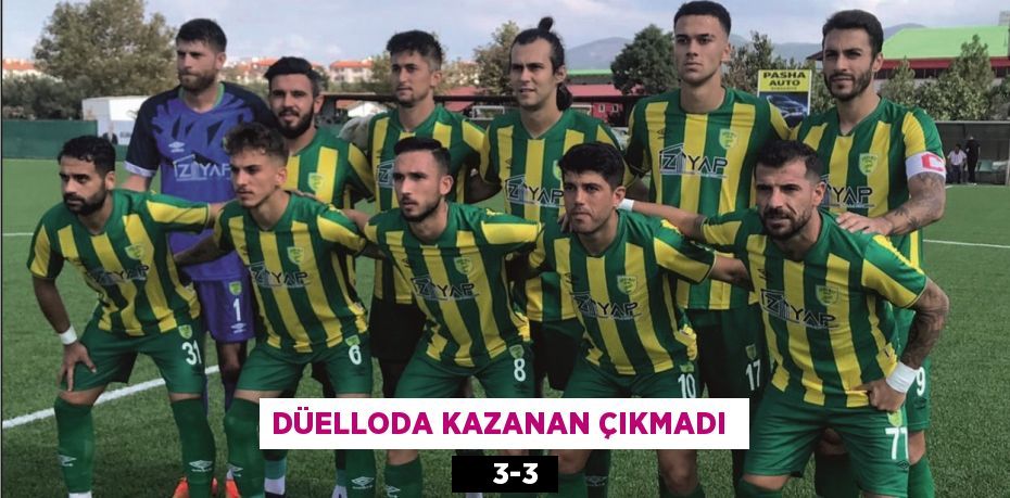 DÜELLODA KAZANAN ÇIKMADI      3-3