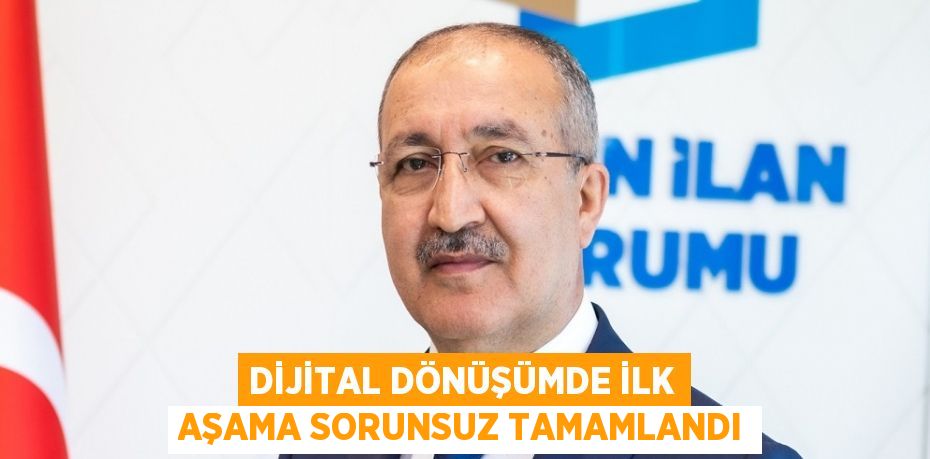 DİJİTAL DÖNÜŞÜMDE İLK AŞAMA SORUNSUZ TAMAMLANDI