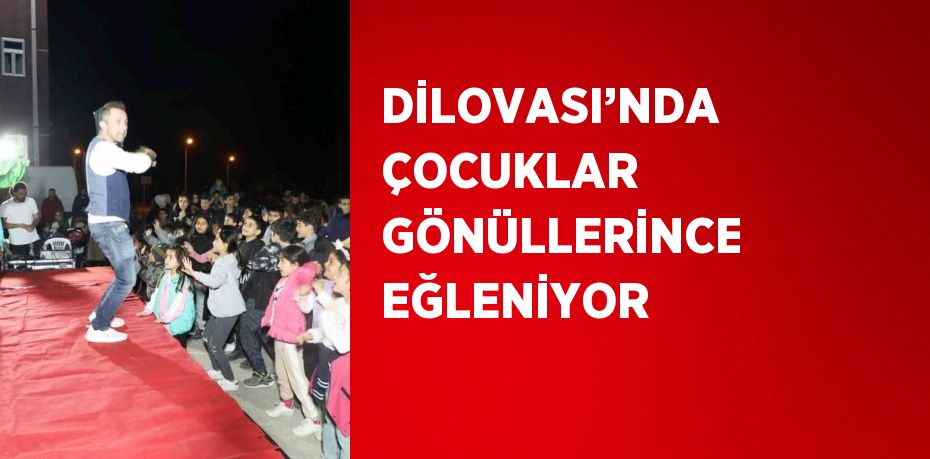 DİLOVASI’NDA ÇOCUKLAR GÖNÜLLERİNCE EĞLENİYOR