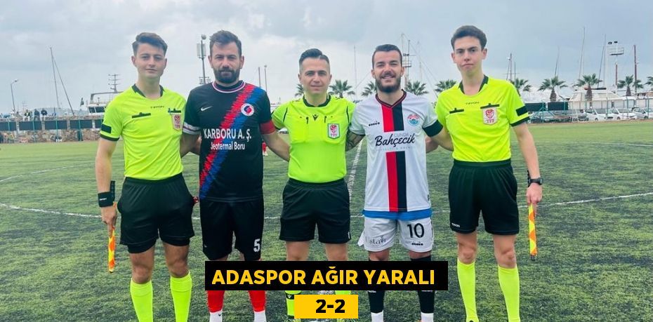 ADASPOR AĞIR YARALI    2-2