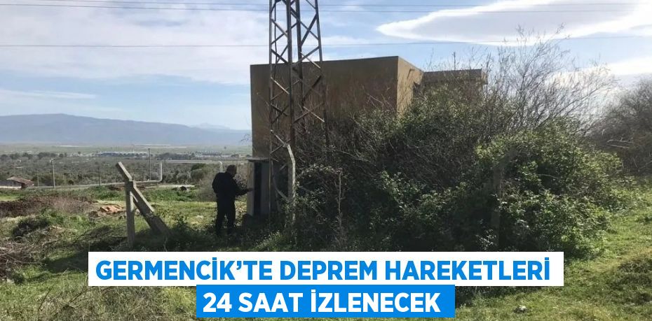 GERMENCİK’TE DEPREM HAREKETLERİ 24 SAAT İZLENECEK