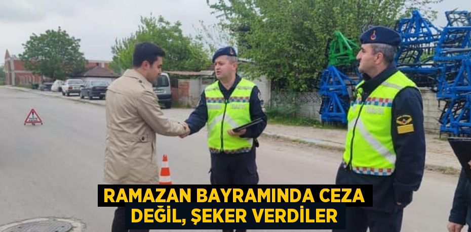 RAMAZAN BAYRAMINDA CEZA DEĞİL, ŞEKER VERDİLER