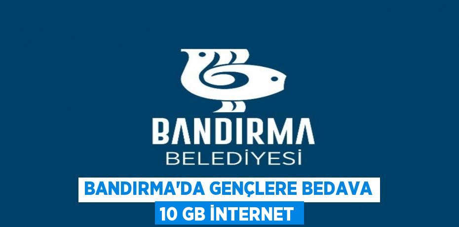 BANDIRMA’DA GENÇLERE BEDAVA 10 GB İNTERNET