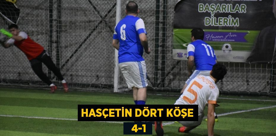 HASÇETİN DÖRT KÖŞE   4-1