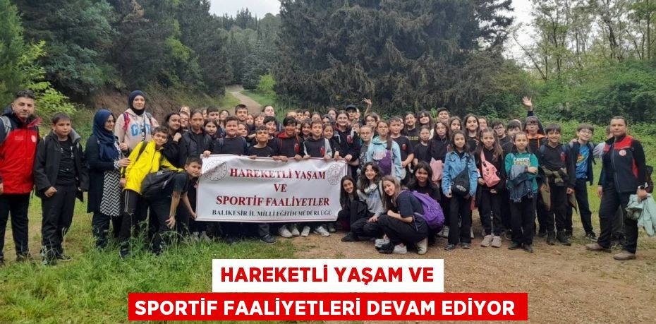 HAREKETLİ YAŞAM VE SPORTİF FAALİYETLERİ DEVAM EDİYOR