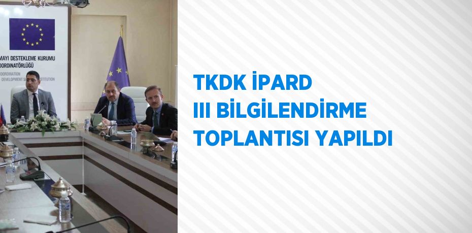 TKDK İPARD III BİLGİLENDİRME TOPLANTISI YAPILDI