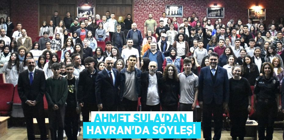 AHMET SULA’DAN HAVRAN’DA SÖYLEŞİ