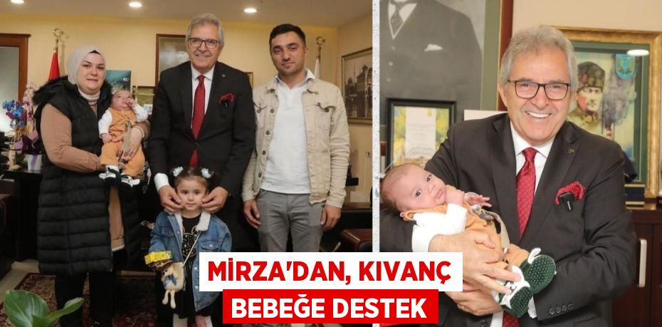 MİRZA’DAN, KIVANÇ BEBEĞE DESTEK