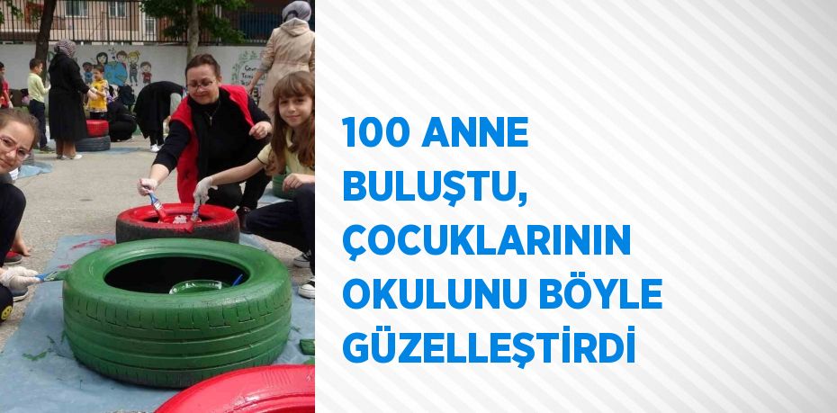 100 ANNE BULUŞTU, ÇOCUKLARININ OKULUNU BÖYLE GÜZELLEŞTİRDİ