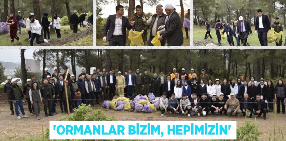 “ORMANLAR BİZİM, HEPİMİZİN”