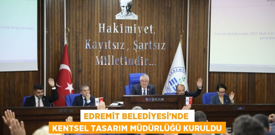 EDREMİT BELEDİYESİ’NDE  KENTSEL TASARIM MÜDÜRLÜĞÜ KURULDU