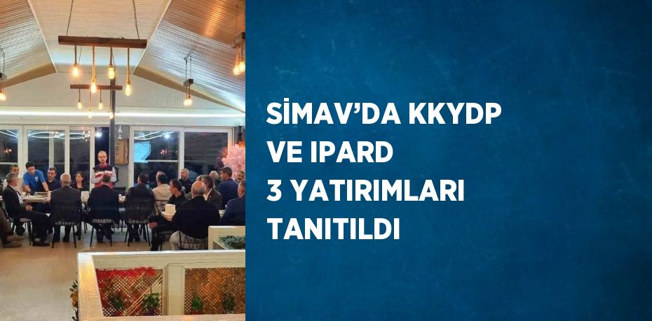 SİMAV’DA KKYDP VE IPARD 3 YATIRIMLARI TANITILDI