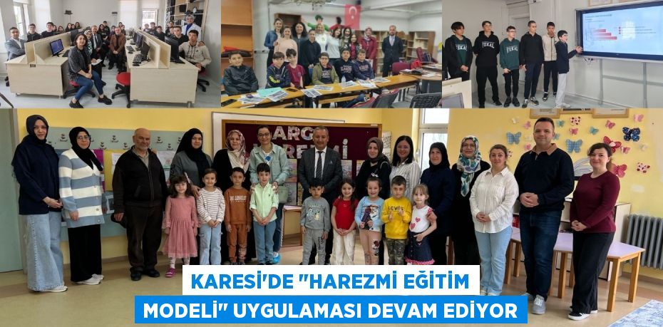 KARESİ'DE "HAREZMİ EĞİTİM MODELİ" UYGULAMASI DEVAM EDİYOR