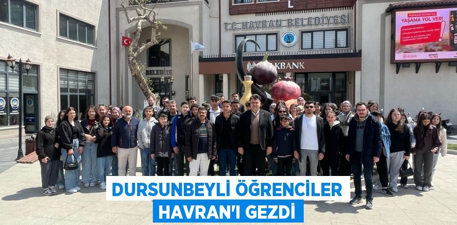 DURSUNBEYLİ ÖĞRENCİLER HAVRAN’I GEZDİ