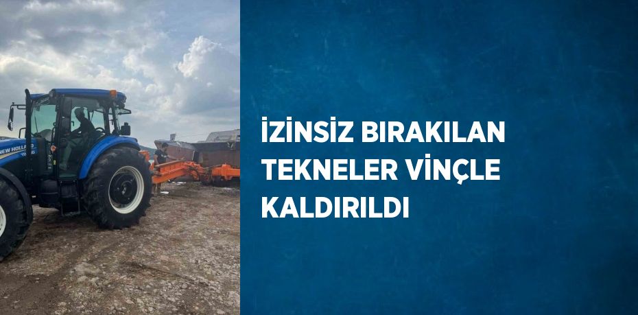 İZİNSİZ BIRAKILAN TEKNELER VİNÇLE KALDIRILDI