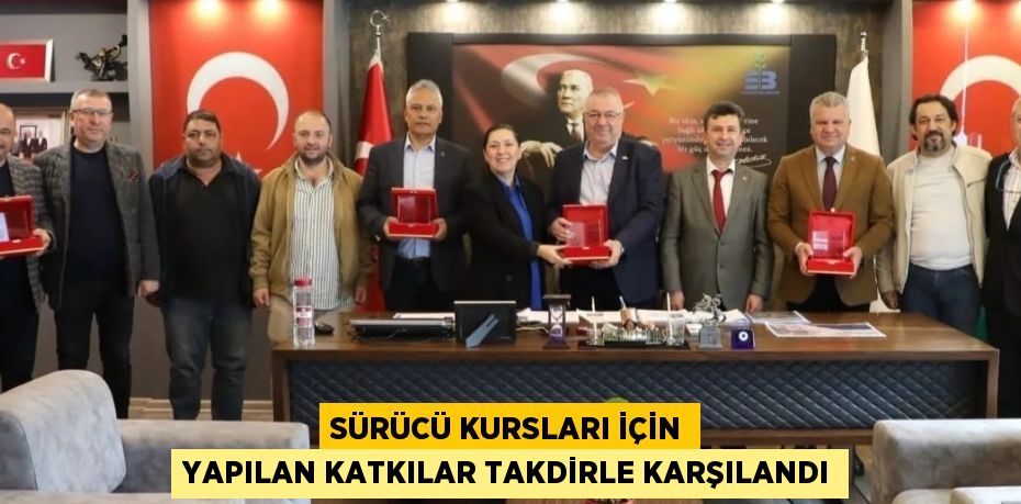 SÜRÜCÜ KURSLARI İÇİN YAPILAN KATKILAR TAKDİRLE KARŞILANDI