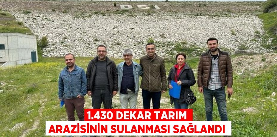 1.430 DEKAR TARIM ARAZİSİNİN SULANMASI SAĞLANDI