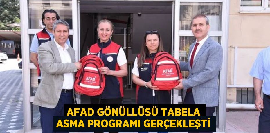 AFAD GÖNÜLLÜSÜ TABELA ASMA PROGRAMI GERÇEKLEŞTİ