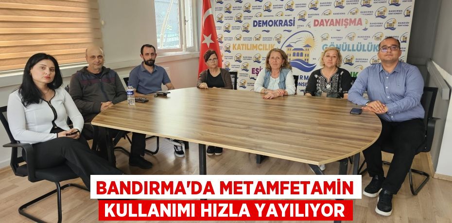 BANDIRMA'DA METAMFETAMİN KULLANIMI HIZLA YAYILIYOR