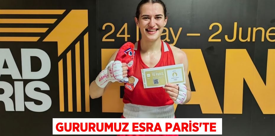 GURURUMUZ ESRA PARİS’TE