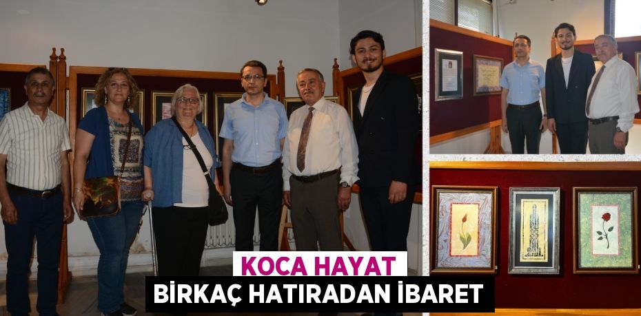 KOCA HAYAT BİRKAÇ HATIRADAN İBARET