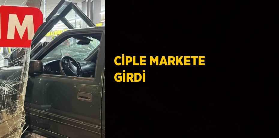 CİPLE MARKETE GİRDİ