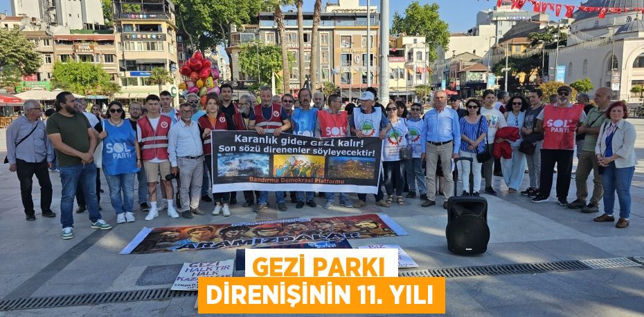 GEZİ PARKI DİRENİŞİNİN 11. YILI