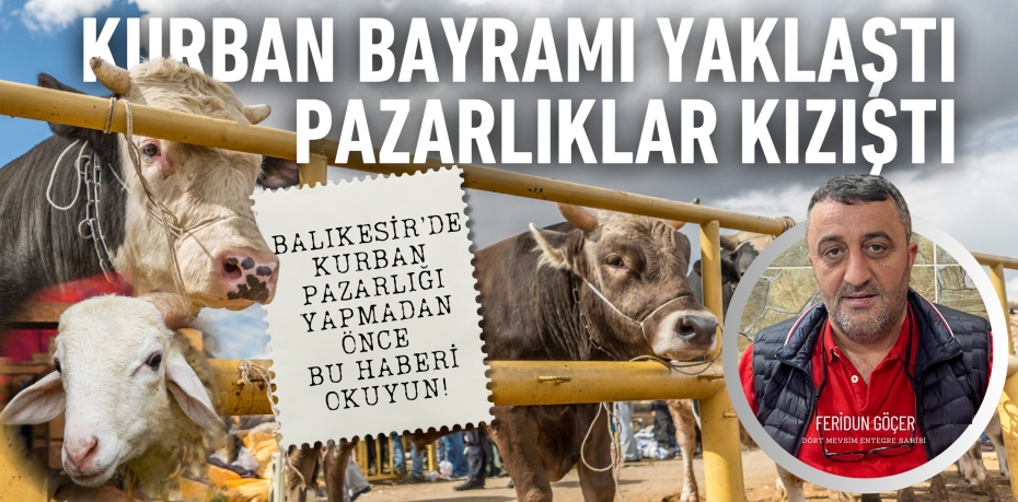 KURBAN BAYRAMI YAKLAŞTI  PAZARLIKLAR KIZIŞTI