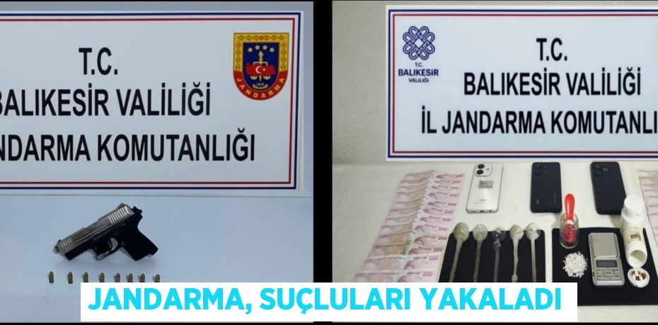 JANDARMA, SUÇLULARI YAKALADI