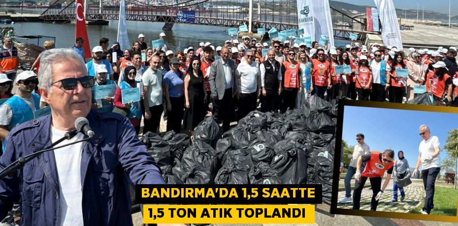 BANDIRMA’DA 1,5 SAATTE 1,5 TON ATIK TOPLANDI