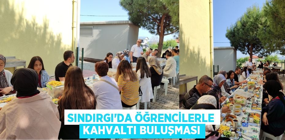 SINDIRGI’DA ÖĞRENCİLERLE KAHVALTI BULUŞMASI