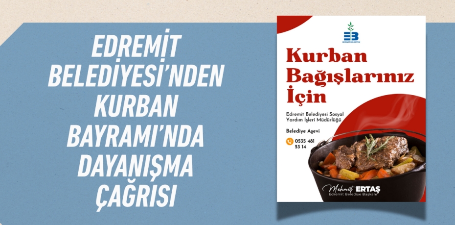 EDREMİT BELEDİYESİ’NDEN KURBAN BAYRAMI’NDA DAYANIŞMA ÇAĞRISI